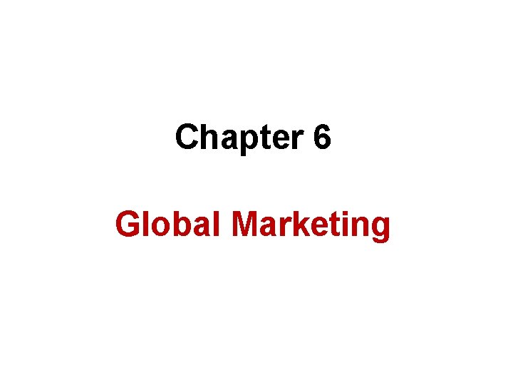 Chapter 6 Global Marketing 