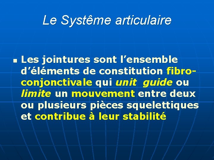 Le Systême articulaire n Les jointures sont l’ensemble d’éléments de constitution fibroconjonctivale qui unit