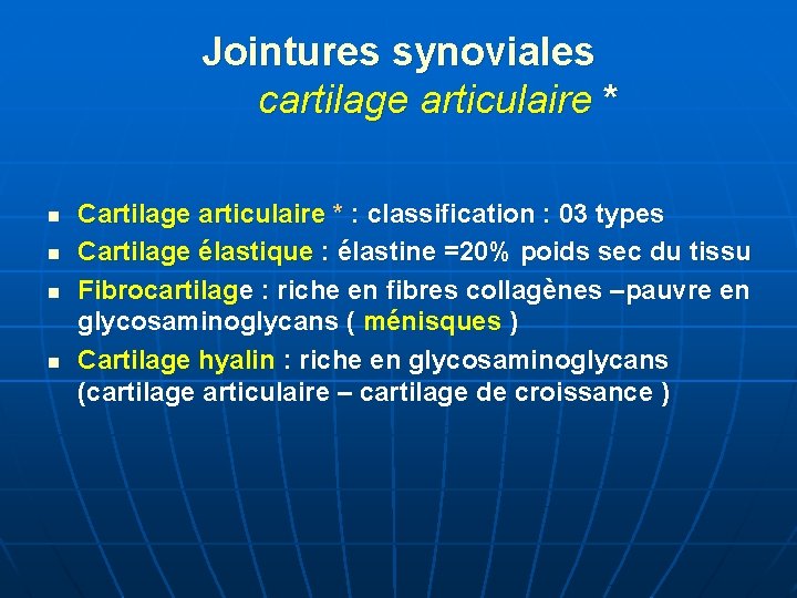 Jointures synoviales cartilage articulaire * n n Cartilage articulaire * : classification : 03