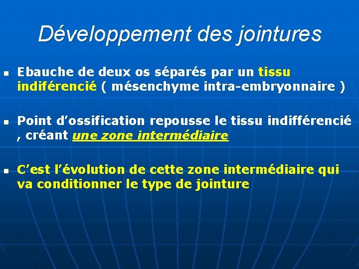 Développement des jointures n n n Ebauche de deux os séparés par un tissu