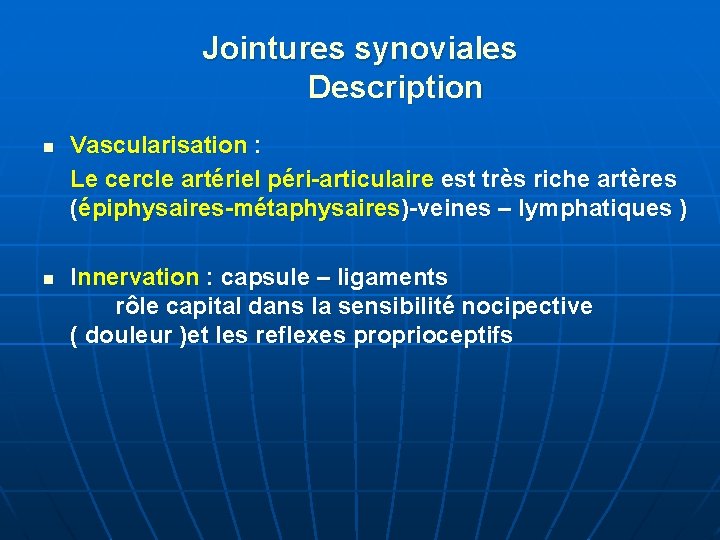 Jointures synoviales Description n n Vascularisation : Le cercle artériel péri-articulaire est très riche