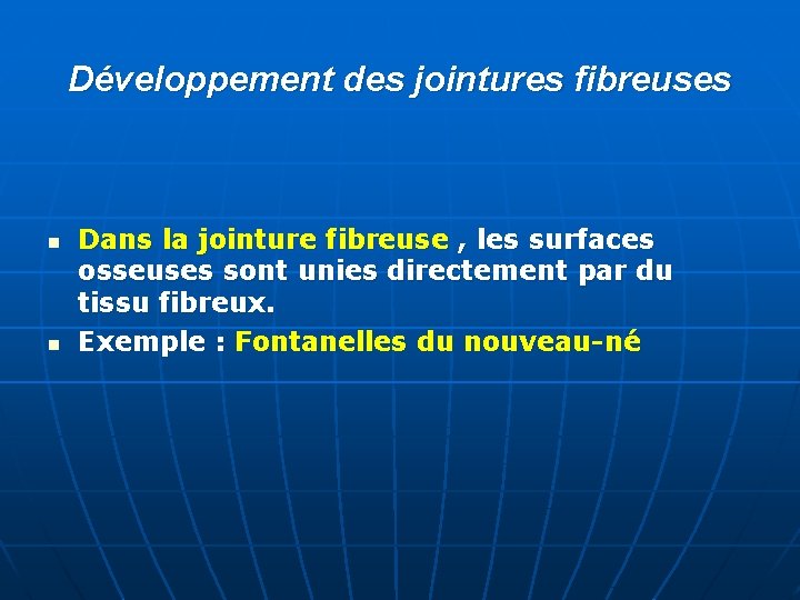 Développement des jointures fibreuses n n Dans la jointure fibreuse , les surfaces osseuses