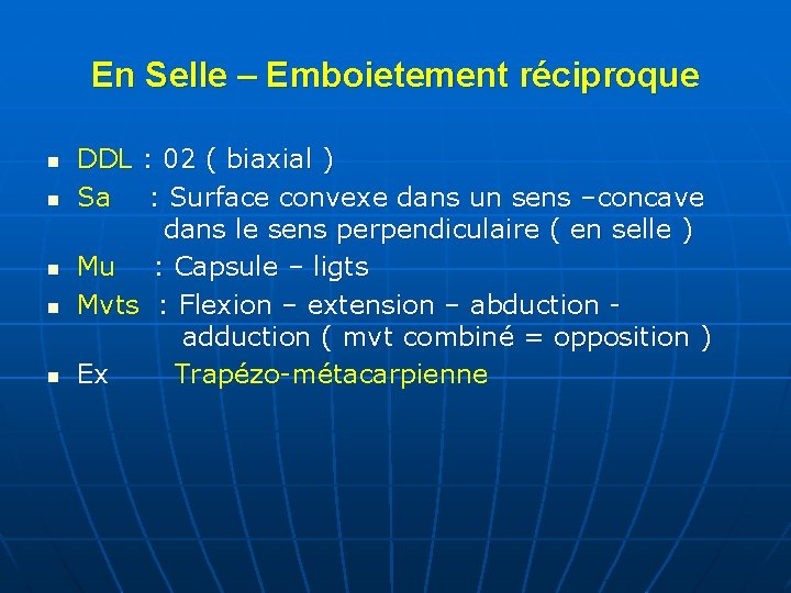 En Selle – Emboietement réciproque n n n DDL : 02 ( biaxial )