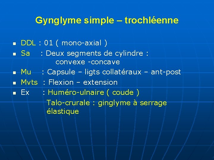 Gynglyme simple – trochléenne n n n DDL : 01 ( mono-axial ) Sa