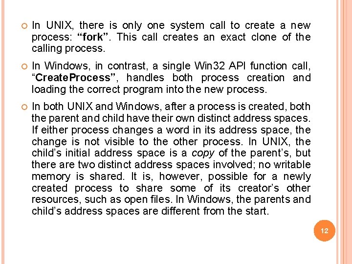  In UNIX, there is only one system call to create a new process: