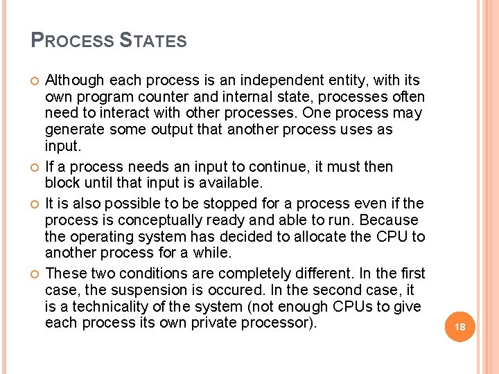 PROCESS STATES Although each process is an independent entity, with its own program counter