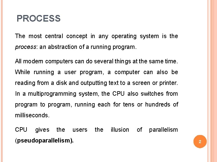 PROCESS The most central concept in any operating system is the process: an abstraction