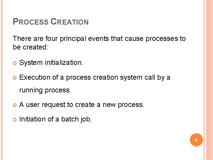 PROCESS CREATION There are four principal events that cause processes to be created: System