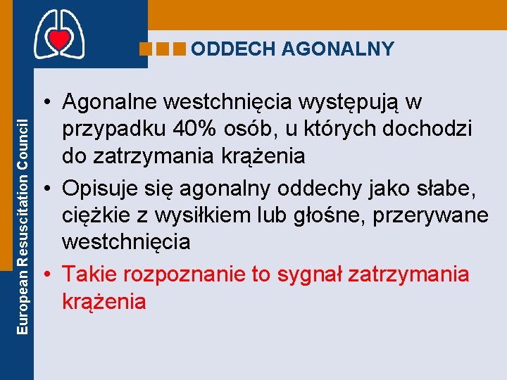 European Resuscitation Council ODDECH AGONALNY • Agonalne westchnięcia występują w przypadku 40% osób, u