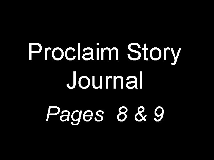 Proclaim Story Journal Pages 8 & 9 