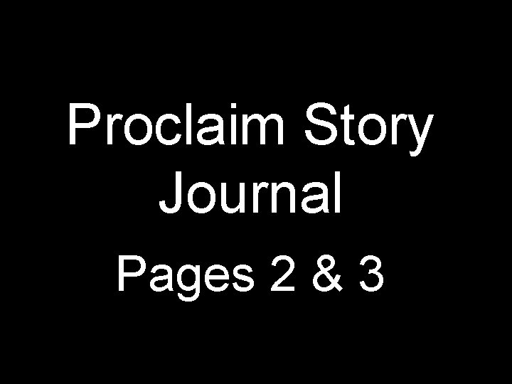 Proclaim Story Journal Pages 2 & 3 