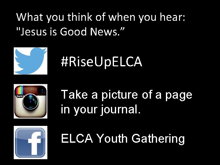 What you think of when you hear: "Jesus is Good News. ” #Rise. Up.