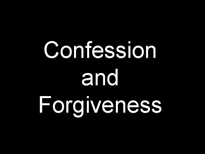 Confession and Forgiveness 