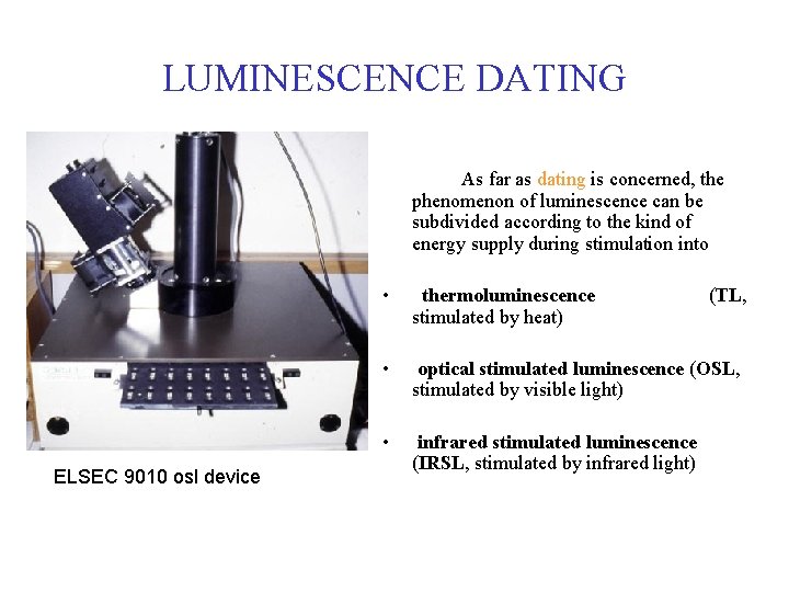 LUMINESCENCE DATING As far as dating is concerned, the phenomenon of luminescence can be