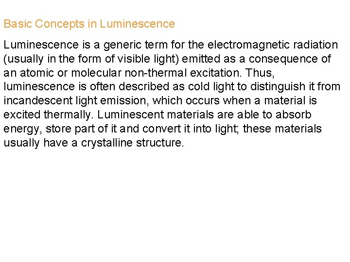 Basic Concepts in Luminescence is a generic term for the electromagnetic radiation (usually in