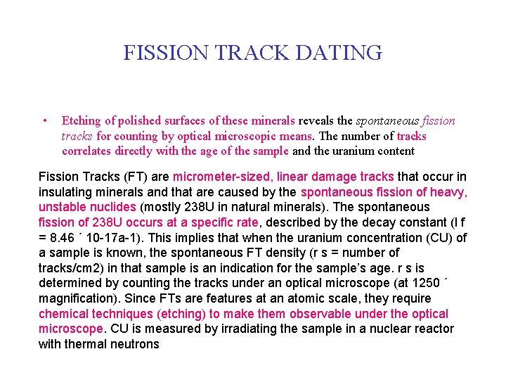 FISSION TRACK DATING • Etching of polished surfaces of these minerals reveals the spontaneous