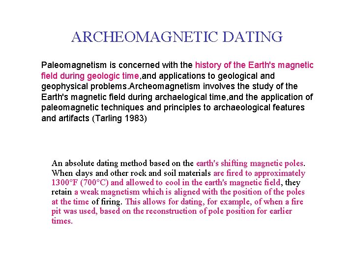 ARCHEOMAGNETIC DATING Paleomagnetism is concerned with the history of the Earth's magnetic field during