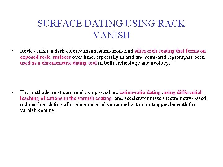 SURFACE DATING USING RACK VANISH • Rock vanish , a dark colored, magnesium-, iron-,