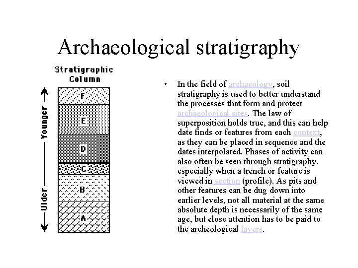 Archaeological stratigraphy • In the field of archaeology, soil stratigraphy is used to better
