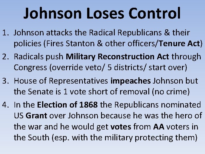 Johnson Loses Control 1. Johnson attacks the Radical Republicans & their policies (Fires Stanton