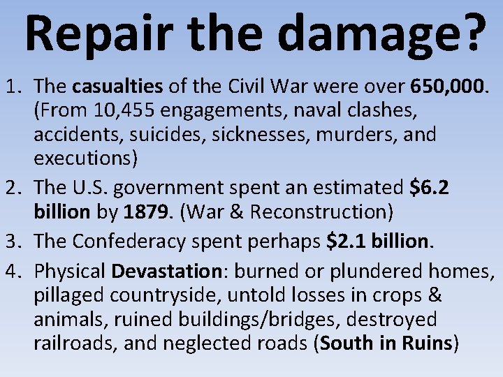 Repair the damage? 1. The casualties of the Civil War were over 650, 000.