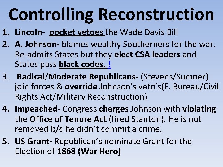 Controlling Reconstruction 1. Lincoln- pocket vetoes the Wade Davis Bill 2. A. Johnson- blames