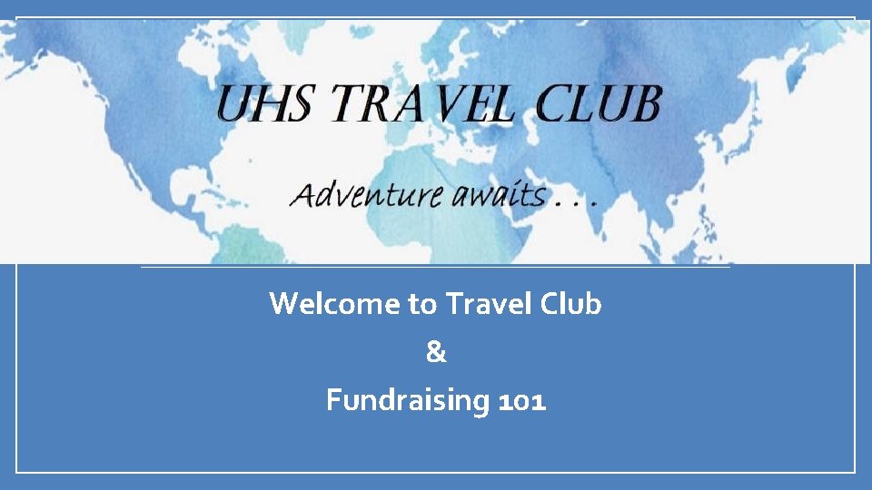 Welcome to Travel Club & Fundraising 101 