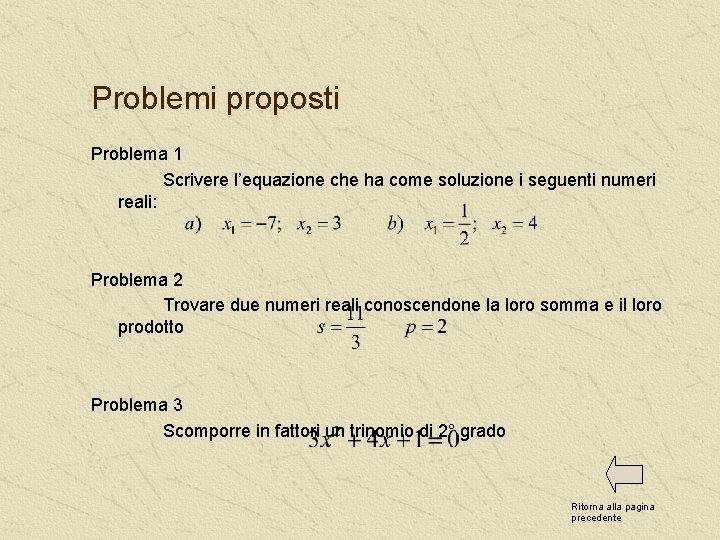 Problemi proposti Problema 1 Scrivere l’equazione che ha come soluzione i seguenti numeri reali: