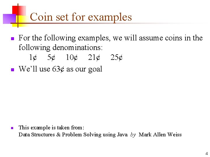 Coin set for examples n n n For the following examples, we will assume