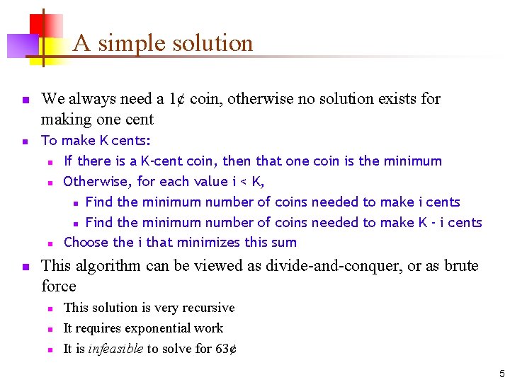 A simple solution n We always need a 1¢ coin, otherwise no solution exists