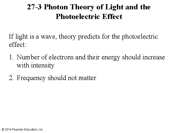 27 -3 Photon Theory of Light and the Photoelectric Effect If light is a