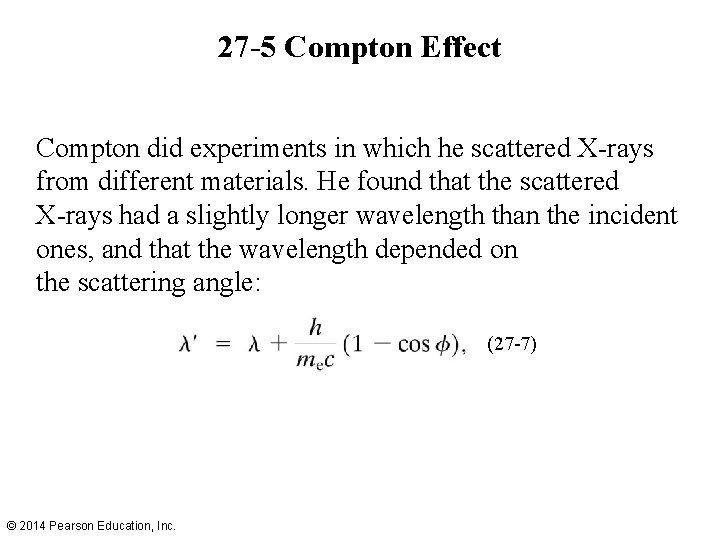 27 -5 Compton Effect Compton did experiments in which he scattered X-rays from different