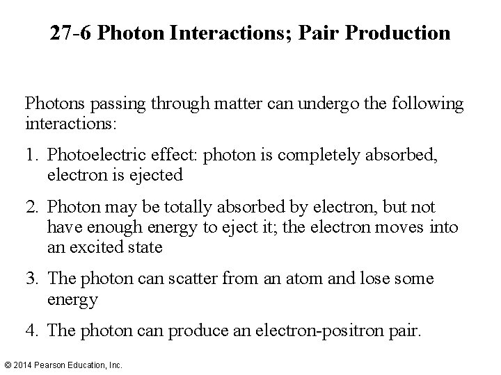 27 -6 Photon Interactions; Pair Production Photons passing through matter can undergo the following