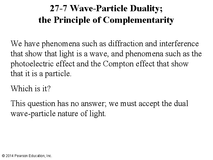 27 -7 Wave-Particle Duality; the Principle of Complementarity We have phenomena such as diffraction