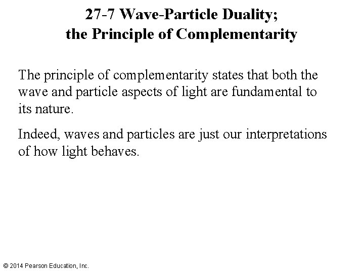 27 -7 Wave-Particle Duality; the Principle of Complementarity The principle of complementarity states that