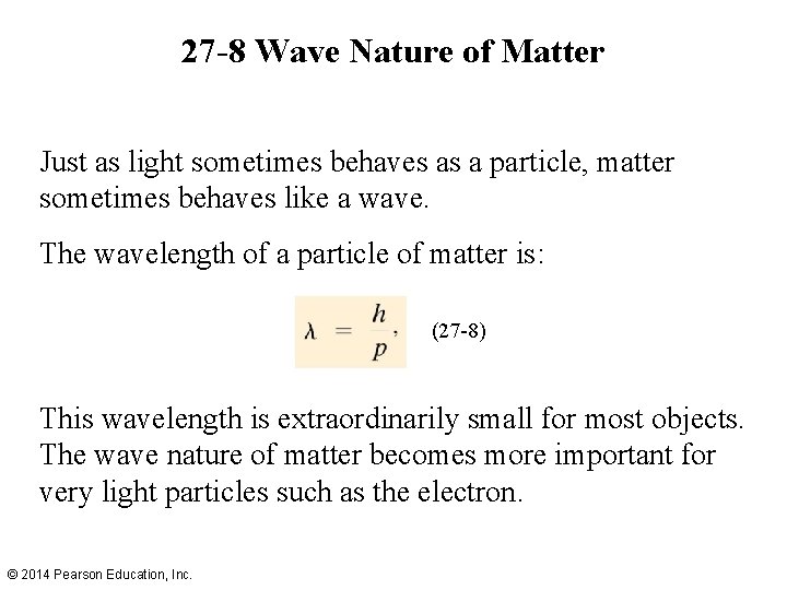 27 -8 Wave Nature of Matter Just as light sometimes behaves as a particle,