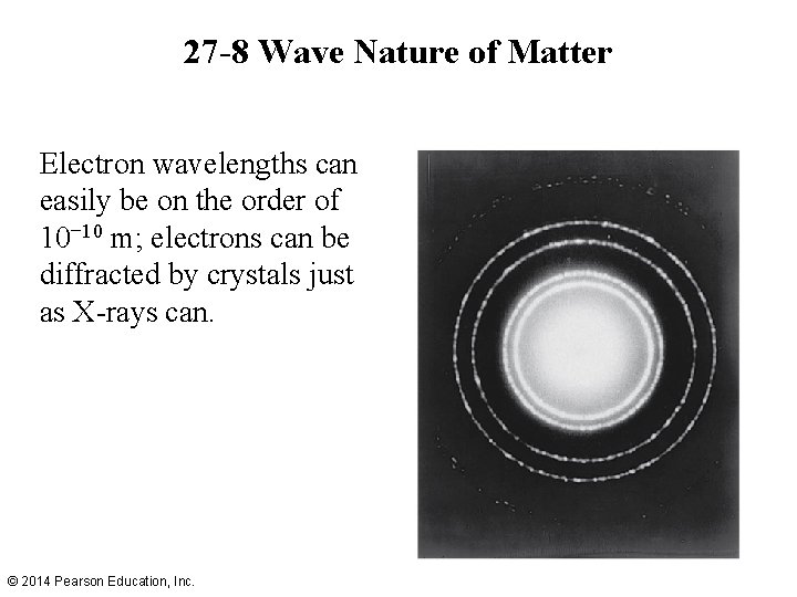 27 -8 Wave Nature of Matter Electron wavelengths can easily be on the order