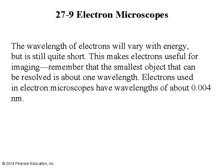 27 -9 Electron Microscopes The wavelength of electrons will vary with energy, but is