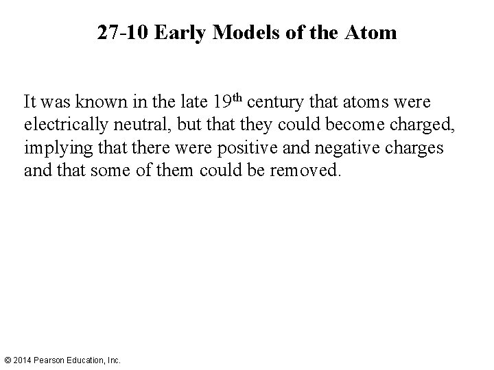 27 -10 Early Models of the Atom It was known in the late 19