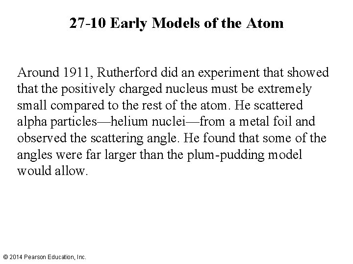 27 -10 Early Models of the Atom Around 1911, Rutherford did an experiment that