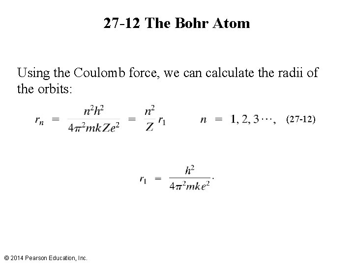 27 -12 The Bohr Atom Using the Coulomb force, we can calculate the radii