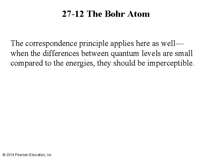 27 -12 The Bohr Atom The correspondence principle applies here as well— when the