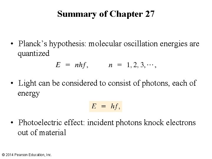 Summary of Chapter 27 • Planck’s hypothesis: molecular oscillation energies are quantized • Light