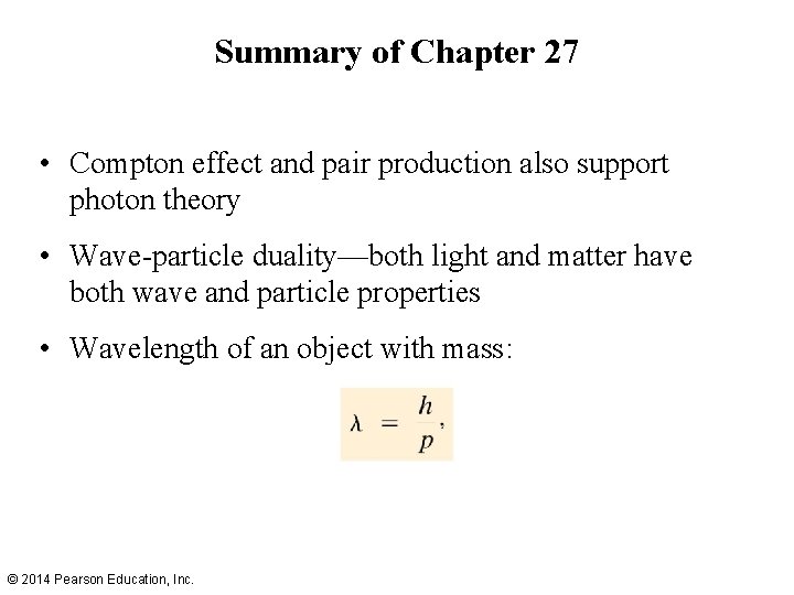 Summary of Chapter 27 • Compton effect and pair production also support photon theory