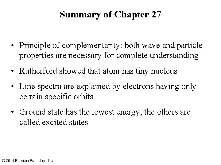 Summary of Chapter 27 • Principle of complementarity: both wave and particle properties are