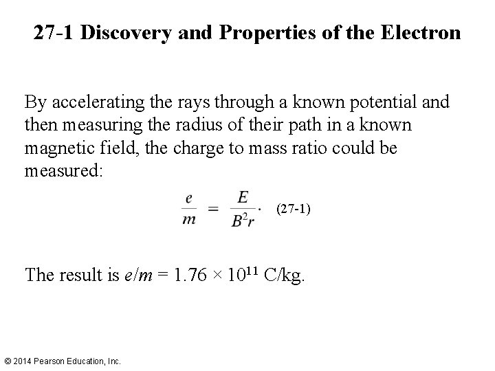 27 -1 Discovery and Properties of the Electron By accelerating the rays through a