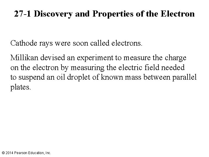 27 -1 Discovery and Properties of the Electron Cathode rays were soon called electrons.