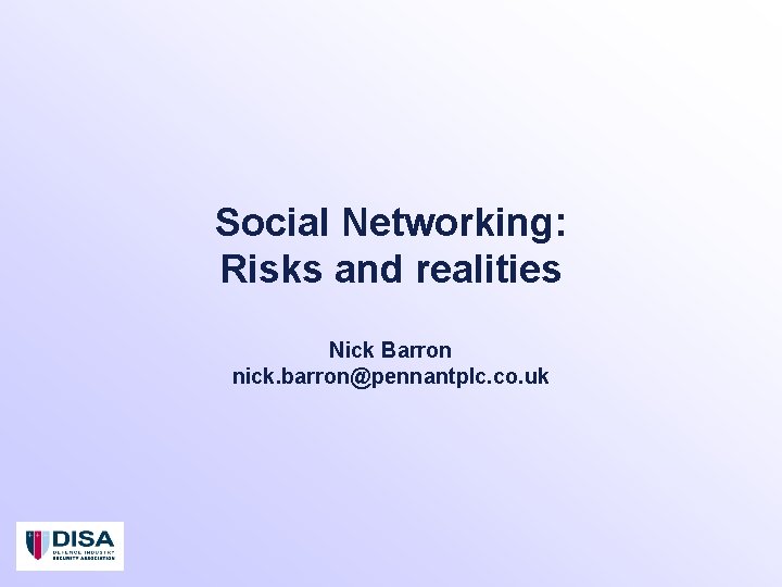 Social Networking: Risks and realities Nick Barron nick. barron@pennantplc. co. uk 