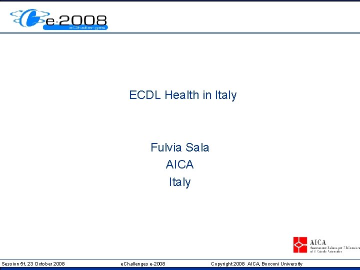 ECDL Health in Italy Fulvia Sala AICA Italy Insert Org Logo in Master slide