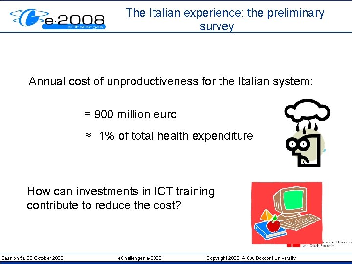 The Italian experience: the preliminary survey Annual cost of unproductiveness for the Italian system: